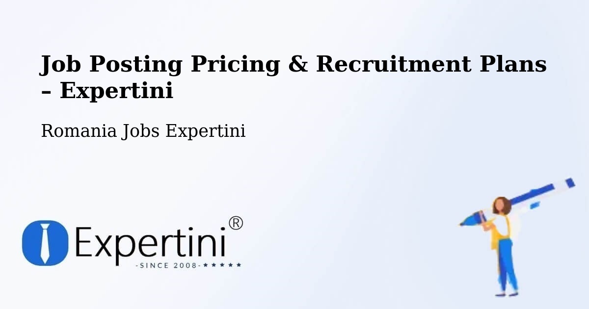 Job Posting Pricing & Recruitment Plans – Măraşu - Măraşu, Romania Jobs Expertini